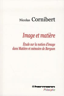 Image et matière - étude sur la notion d'image dans Matière et mémoire de Bergson