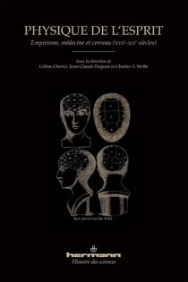 Physique de l'esprit - empirisme, médecine et cerveau (XVIIe-XIXe siècles)