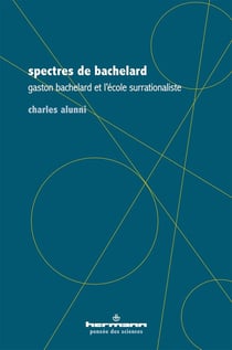 Spectres de Bachelard - Gaston Bachelard et l'école surrationaliste