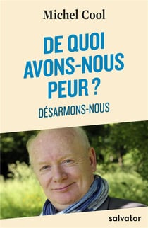 De quoi avons-nous peur ? désarmons-nous
