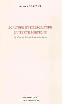 Écriture et désécriture du texte poétique : De Maurice Scève à Saint-John Perse