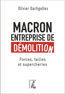 Macron, entreprise de démolition - forces, failles, farces