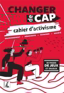 Changer de cap, cahier d'activisme : environnement, démocratie, économie, société