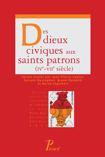 À l'origine des saints patrons : des dieux civiques aux saints locaux