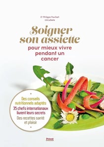 Soigner son assiette pour mieux vivre pendant un cancer