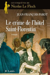 Les enquêtes de Nicolas Le Floch Tome 5 : le crime de l'hôtel Saint-Florentin