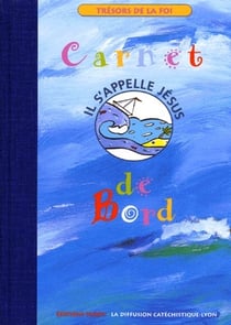 Il s'appelle jésus - carnet de bord