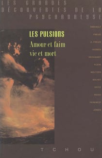 Les pulsions - amour et faim, vie et mort