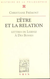L'eêtre et la relation : Avec trente-sept lettres de Leibniz au R.P. Des Bosses