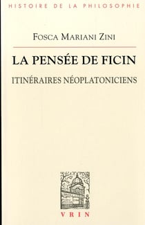 La pensée de Ficin - itinéraires néoplatoniciens