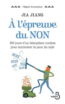 À l'épreuve du non - 100 jours d'un désopilant combat pour surmonter la peur du rejet