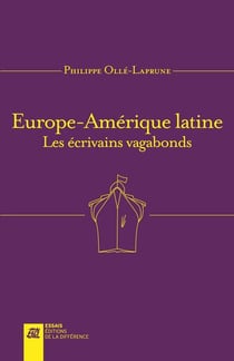 Europe-Amérique latine, les écrivains vagabonds
