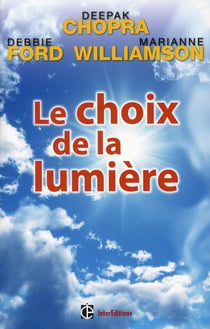 Le choix de la lumière - découvrir le pouvoir caché de notre part d'ombre