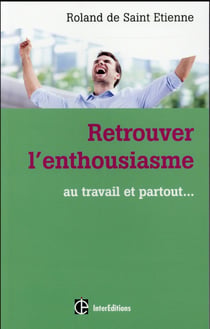 Retrouver l'enthousiasme - Au travail et partout...