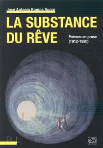La substance des rêves - poèmes en prose (1912-1930)
