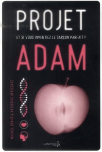 Projet adam - et si vous inventiez le garçon parfait ?