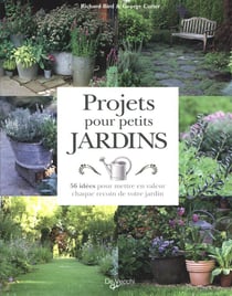 Projets pour petits jardins - 56 idées pour mettre en valeur chaque recoin de votre jardin