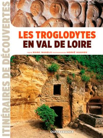 Les troglodytes en Val de Loire