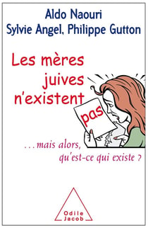 Les mères juives n'existent pas - ...mais alors, qu'est-ce qui existe ?