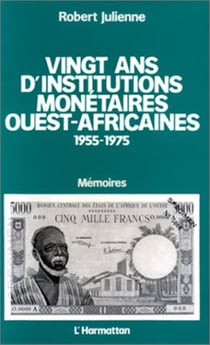 Vingt ans d'institutions monétaires ouest-africaines (1955-1975)