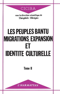 Les peuples Bantu : migrations, expansion et identité culturelle : Tome 2