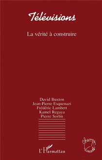 Télévisions, la vérité à construire