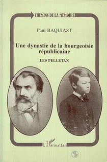 Une dynastie de la bourgeoisie républicaine : les Pelletan