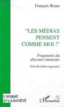 Les médias pensent comme moi : Fragments du discours anonyme
