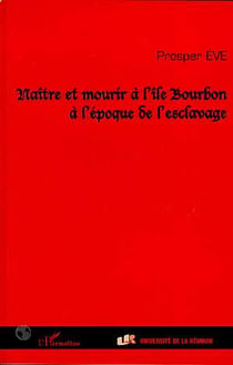 Naître et mourir à l'île Bourbon à l'époque de l'esclavage