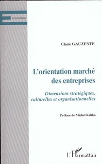 L'orientation marche des entreprises - dimensions strategiques, culturelles et organisationnelles