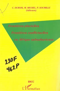Frontières plurielles frontières conflictuelles en Afrique subsaharienne