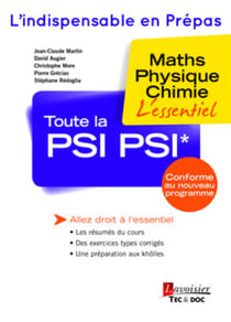 Toute la PSI-PSI* : maths, physique, chimie : l'essentiel