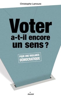 Voter a-t-il encore un sens ?