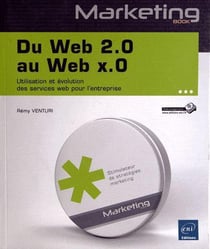 Du Web 2.0 au Web x.0 - utilisation et évolution des services web pour l'entreprise