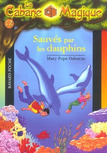 La cabane magique Tome 12 : sauvés par les dauphins