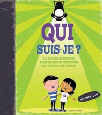 Qui suis-je ? - et autres questions plus ou moins sérieuses sur moi et les autres