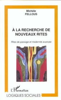 A la recherche de nouveaux rites : Rites de passages et modernité avancée
