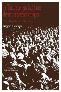LE THÉÂTRE DE JEAN-PAUL SARTRE DEVANT SES PREMIERS CRITIQUES : Les mouches et Huis clos