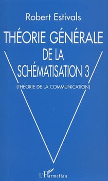 Théorie générale de la schématisation 3 : théorie de la communication