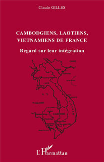 Cambodgiens, Laotiens, Vietnamiens de France : Regard sur leur intégration