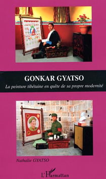 Gonkar gyatso - la peinture tibetaine en quete de sa propre modernite