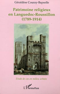 Patrimoine religieux en Languedoc-Roussillon : (1789-1914) - Etude de cas en milieu urbain