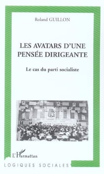 Les avatars d'une pensee dirigeante - le cas du parti socialiste