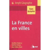 La France en villes - Capes/agrégation géographie - nouveau programme (édition 2011)