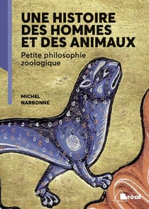 Une histoire des hommes et des animaux - petite philosophie zoologique
