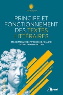 Principes et fonctionnement des textes littéraires - cpge littéraires, licence, master