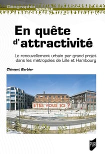 En quête d'attractivité : Le renouvellement urbain par grand projet dans les métropoles de Lille et Hambourg