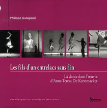 Les fils d un entrelacs sans fin - la danse dans l'oeuvre d'Anne Teresa de Keersmaeker