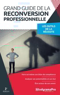 Projet professionnel : Grand guide de la reconversion professionnelle - Les outils de la réussite