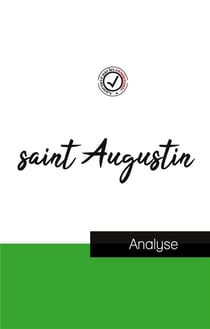 Saint augustin : étude et analyse complète de sa pensée